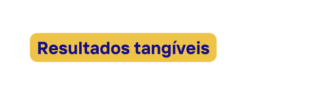 Resultados tangíveis